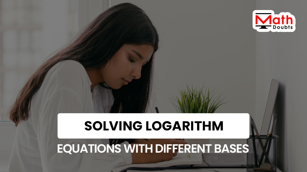 Solving Log Equations With Different Bases Problems Solutions