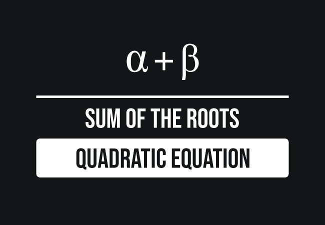 sum of the roots of quadratic equation