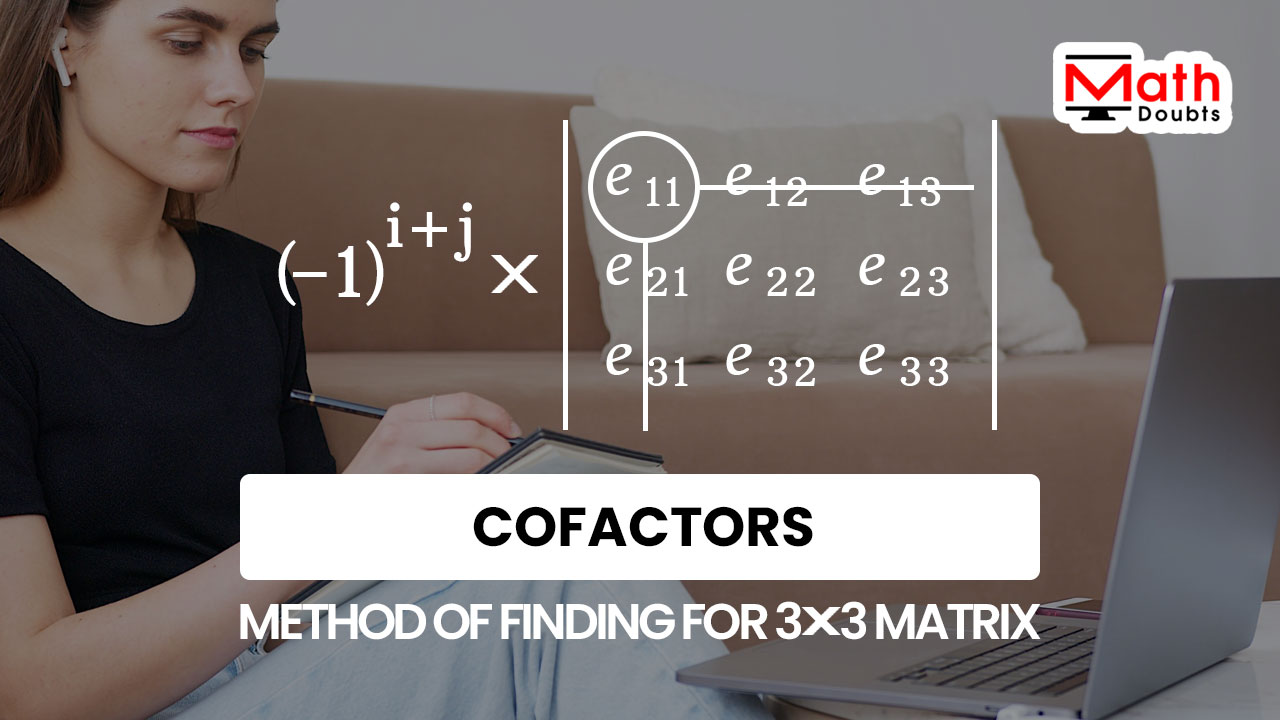 how-to-find-the-cofactors-of-a-3-3-matrix-in-algebraic-form